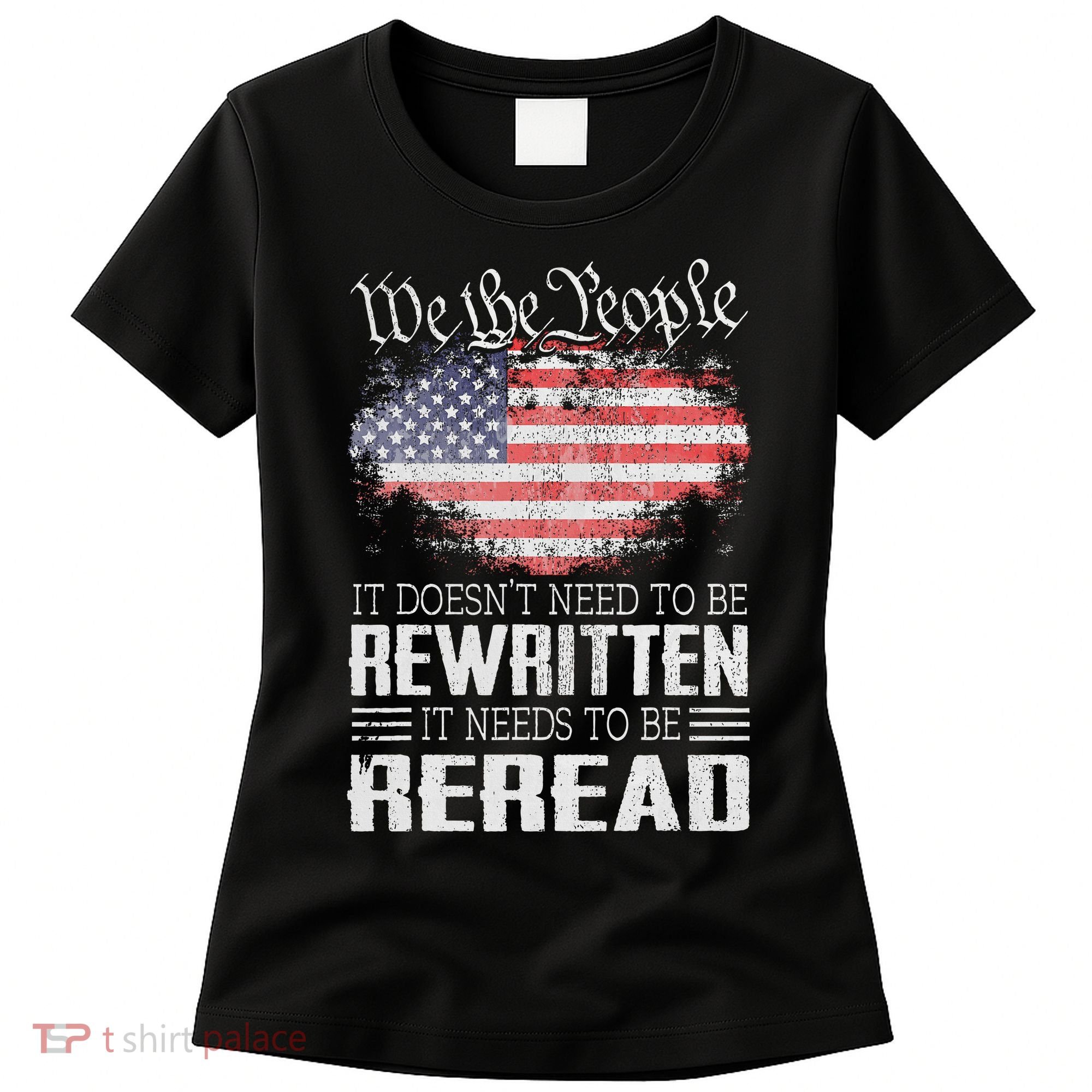 Us Flag Constitution Of The Usa Needs To Be Reread Women's T-Shirt