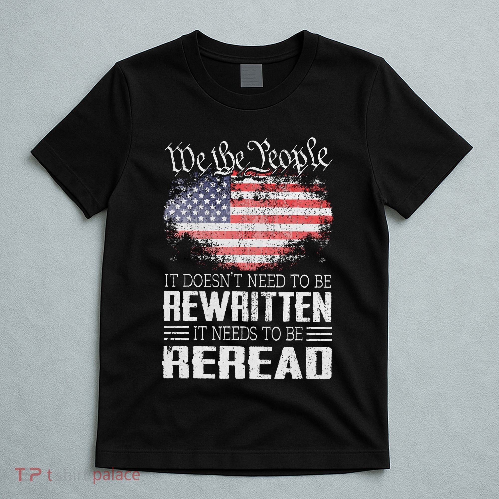 Us Flag Constitution Of The Usa Needs To Be Reread T-Shirt