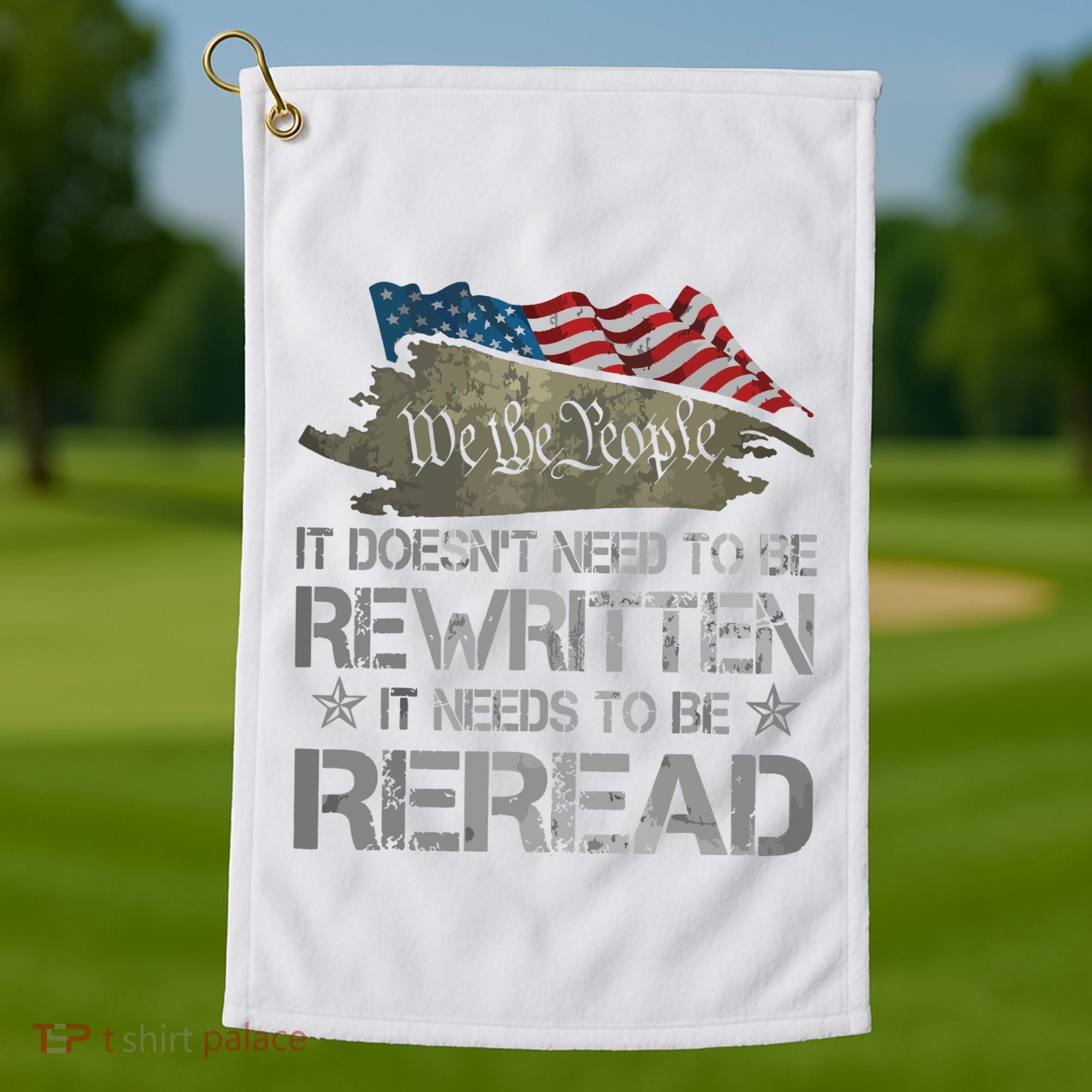 US Flag Constitution Of The USA Needs To Be Reread Golf Towel