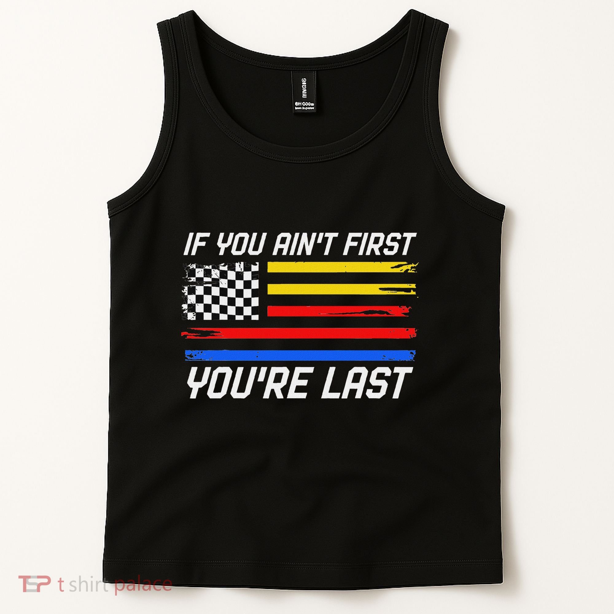 Us Flag Car Racing If You AinT First YouRe Last Tank Top