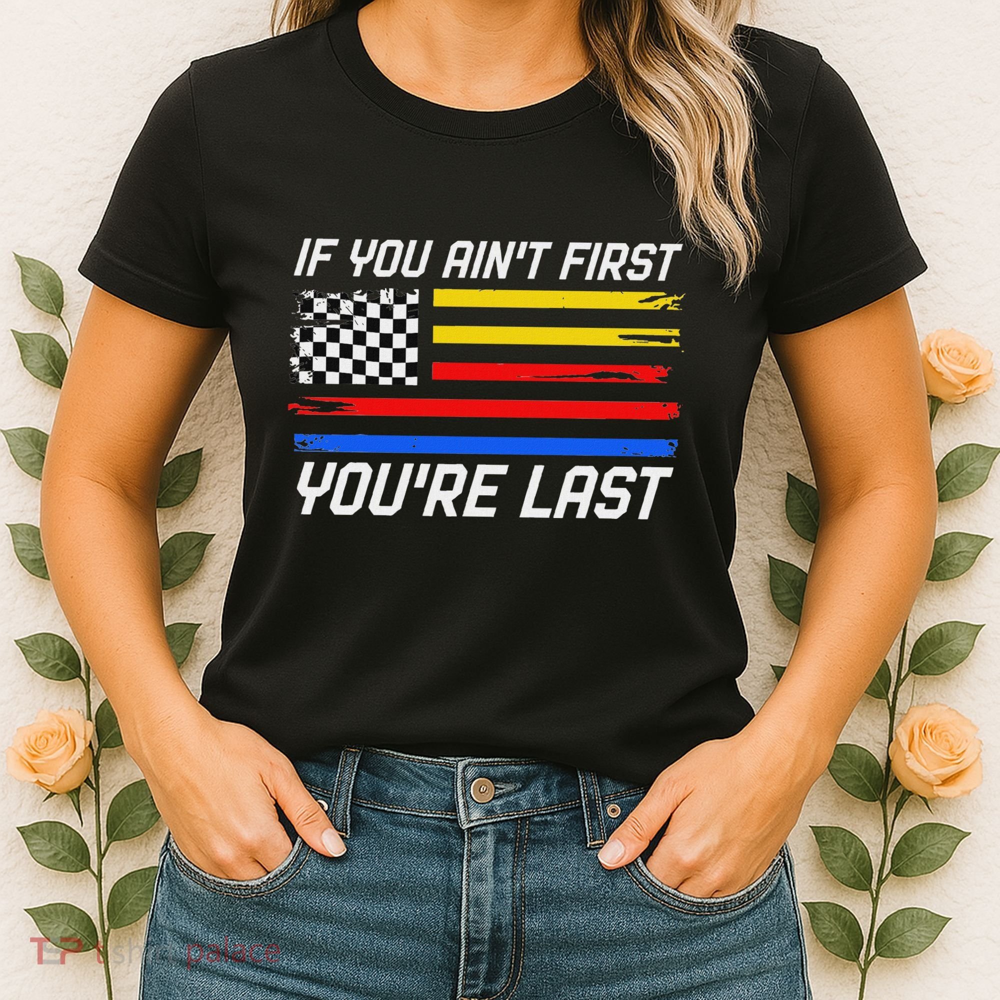 Us Flag Car Racing If You AinT First YouRe Last Women's T-Shirt