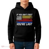 Us Flag Car Racing If You AinT First YouRe Last Kids Hoodie thumb 4