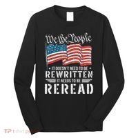 Us Flag Constitution Of The Usa Needs To Be Reread Long Sleeve Shirt thumb 0