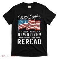 Us Flag Constitution Of The Usa Needs To Be Reread T-Shirt thumb 0