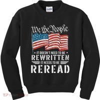 Us Flag Constitution Of The Usa Needs To Be Reread Kids Sweatshirt thumb 0