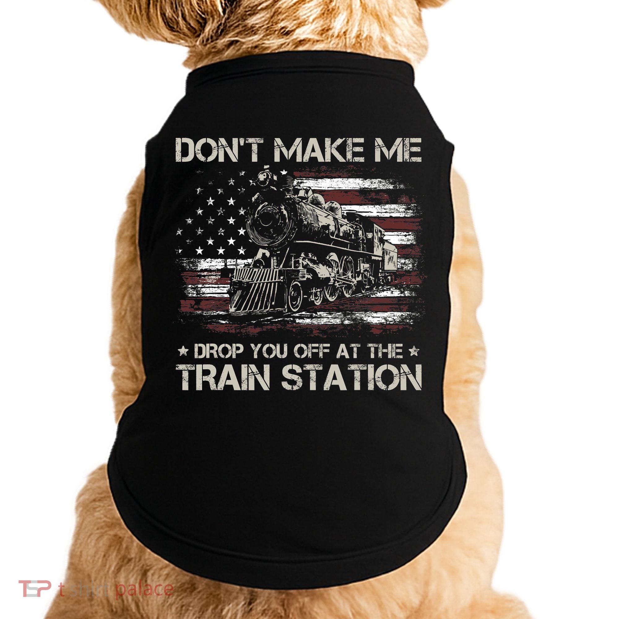 Usa Flag Dont Make Me Drop You Off At The Train Station Doggie Tank