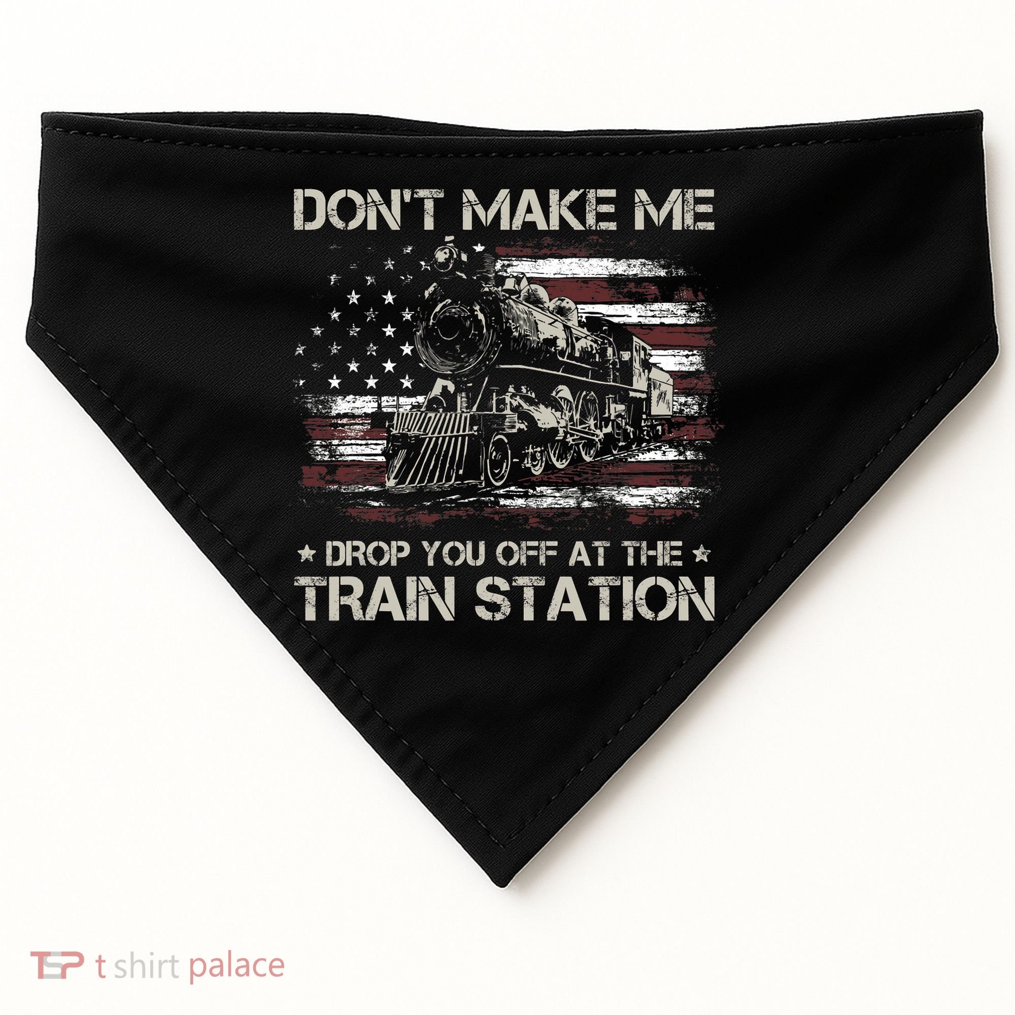 Usa Flag Dont Make Me Drop You Off At The Train Station USA-Made Doggie Bandana