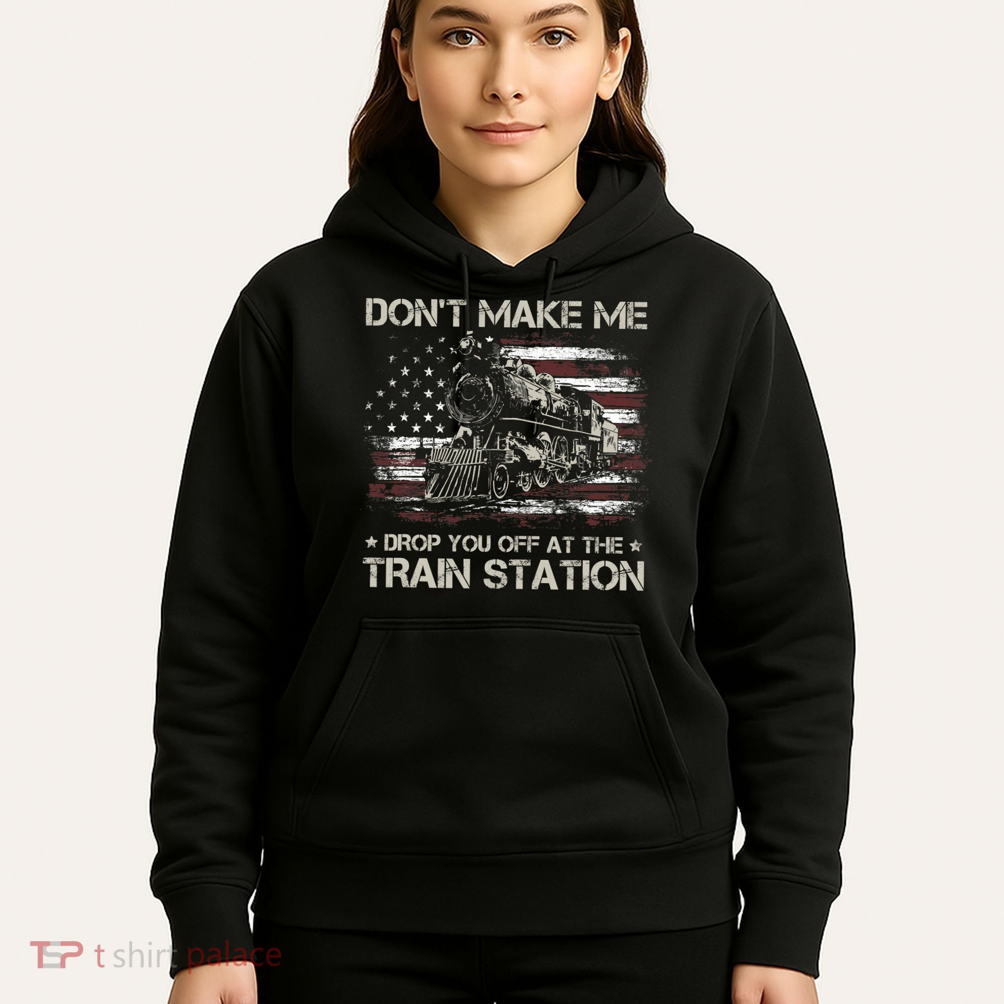 Usa Flag Dont Make Me Drop You Off At The Train Station Hoodie