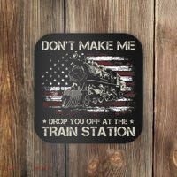 Usa Flag Dont Make Me Drop You Off At The Train Station Coaster thumb 0