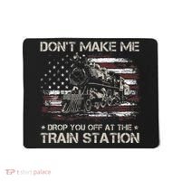 Usa Flag Dont Make Me Drop You Off At The Train Station Mousepad thumb 0