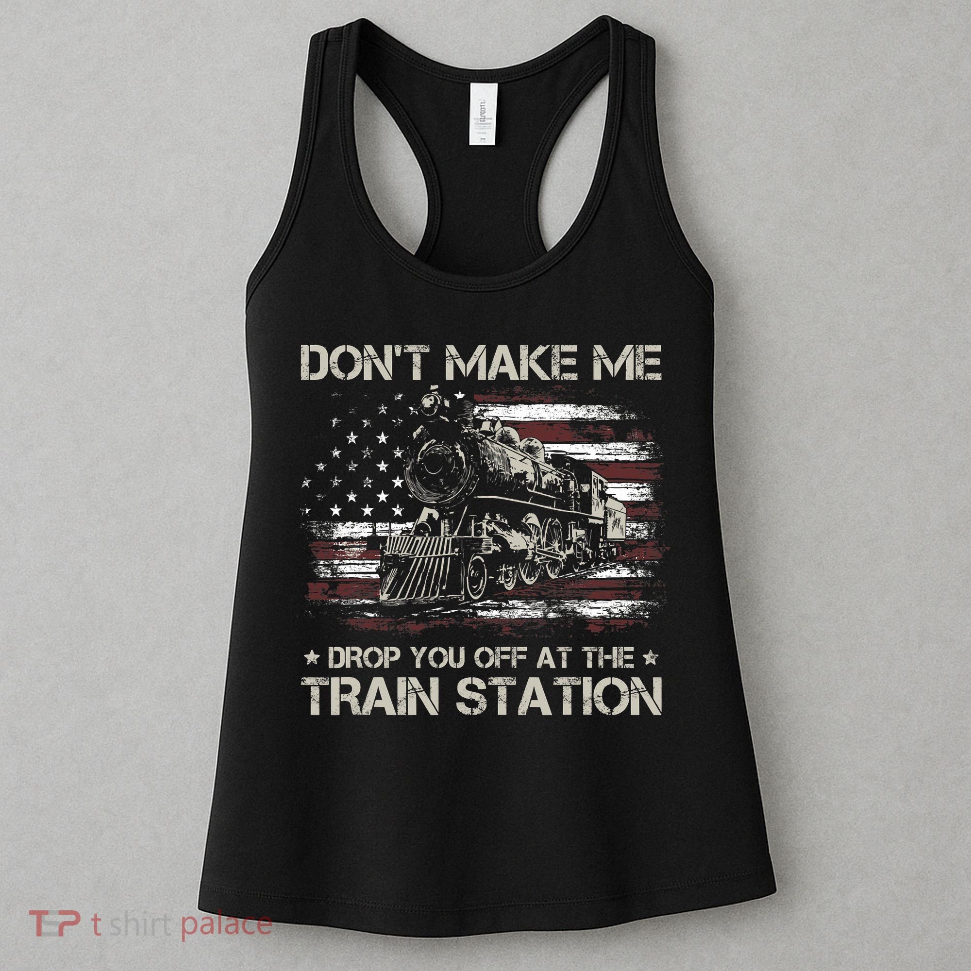 Usa Flag Dont Make Me Drop You Off At The Train Station Women's Tank Top