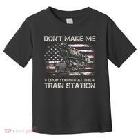 Usa Flag Dont Make Me Drop You Off At The Train Station Toddler T-Shirt thumb 0