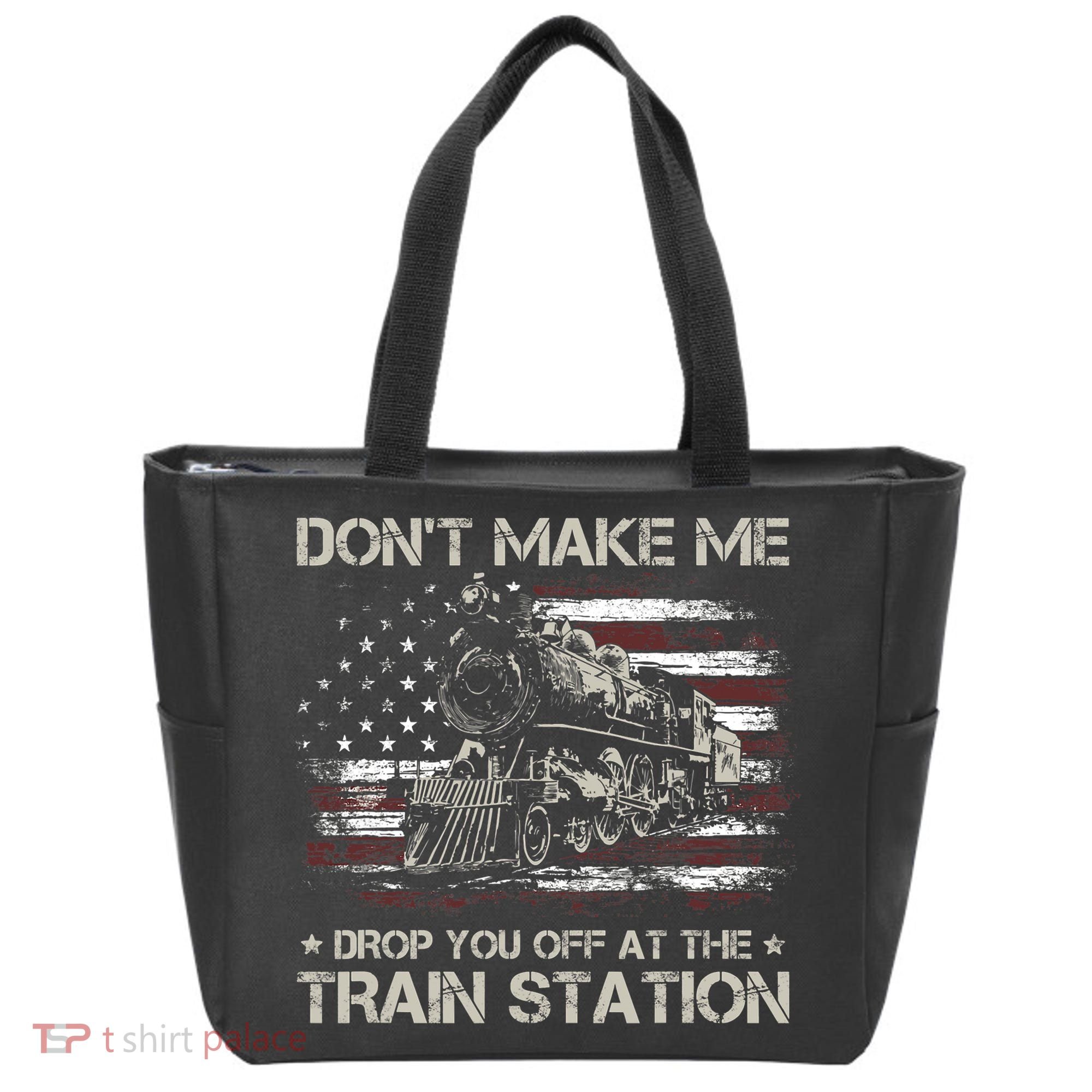 Usa Flag Dont Make Me Drop You Off At The Train Station Tote Bag