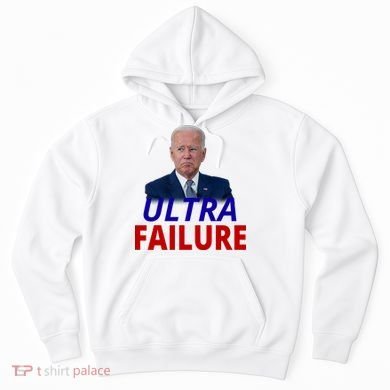 Ultra Failure Funny Anti Joe Biden Hoodie