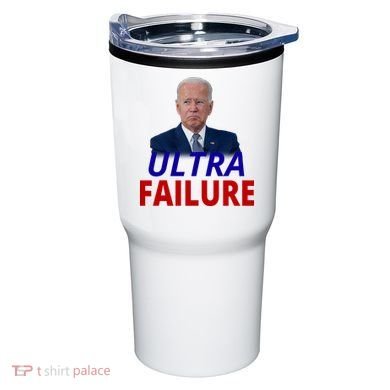 Ultra Failure Funny Anti Joe Biden Tumbler