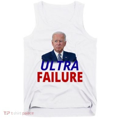 Ultra Failure Funny Anti Joe Biden Tank Top