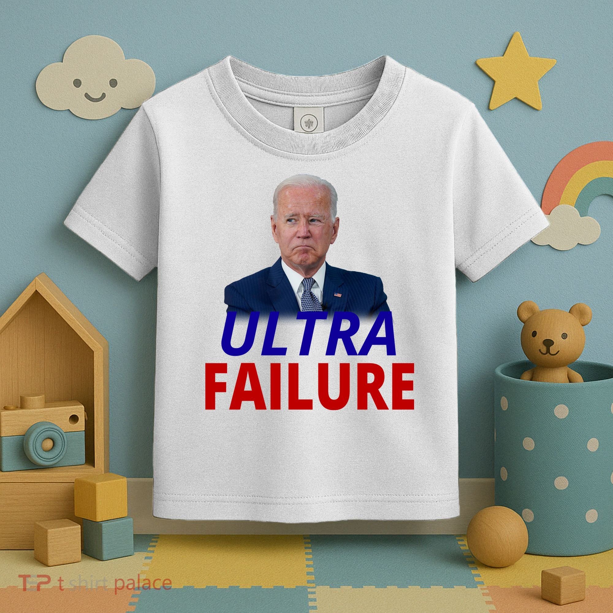 Ultra Failure Funny Anti Joe Biden Toddler T-Shirt
