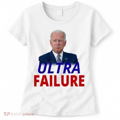 Ultra Failure Funny Anti Joe Biden Women's T-Shirt