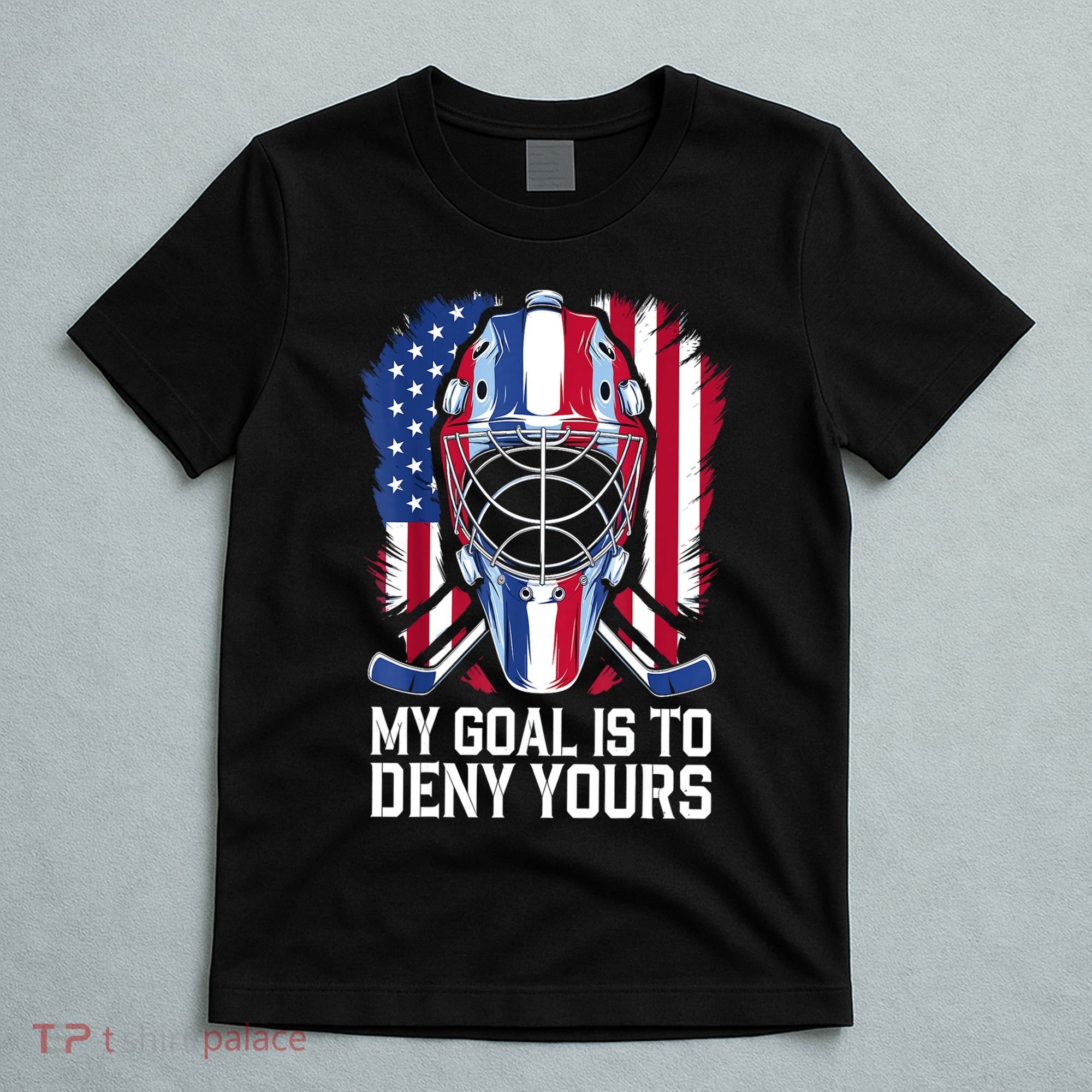 Us Flag Goalie My Goal Is To Deny Yours Ice Hockey Goalkeeper Gift T-Shirt
