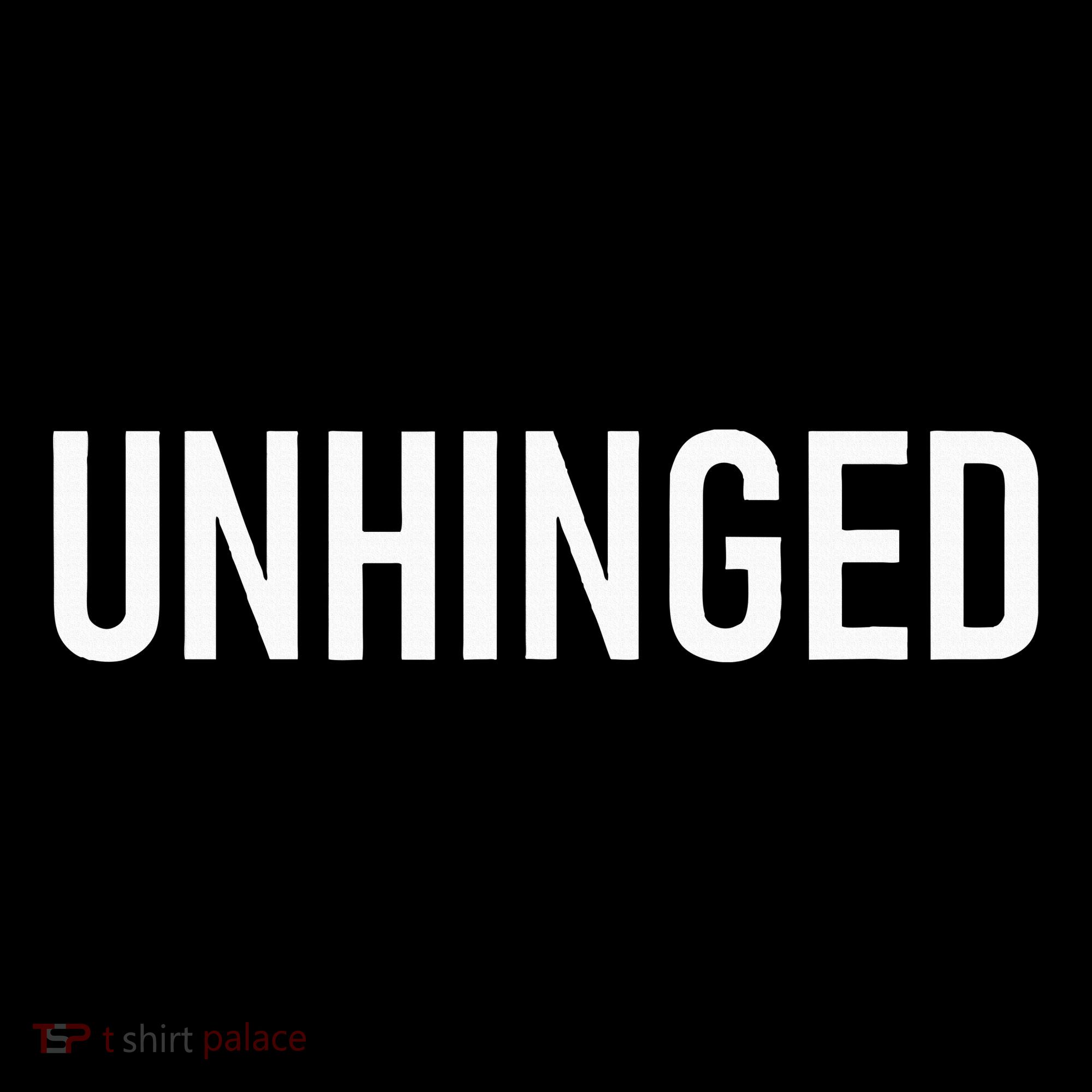 Unhinged Funny Jokes Sarcastic T-Shirt