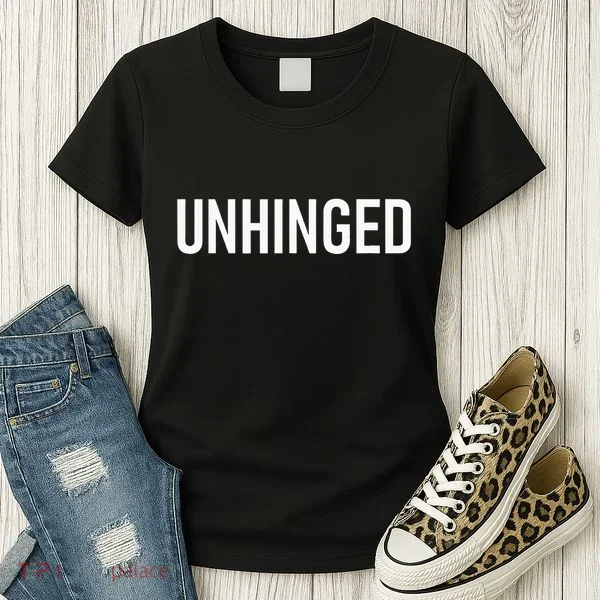 Unhinged Funny Jokes Sarcastic Women's T-Shirt