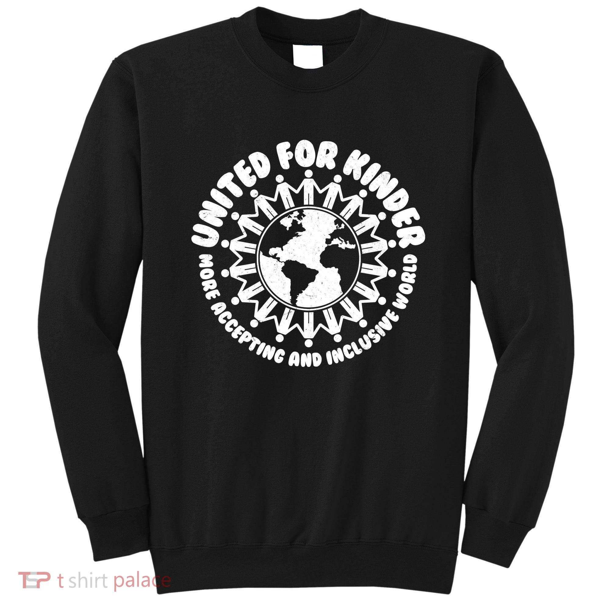 United For Kinder More Accepting And Inclusive World Be Kind Sweatshirt