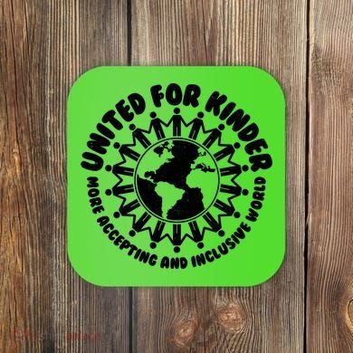 United For Kinder More Accepting And Inclusive World Be Kind Coaster