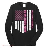 USA Flag No One Fight Alone Breast Caner Awareness Long Sleeve Shirt thumb 0
