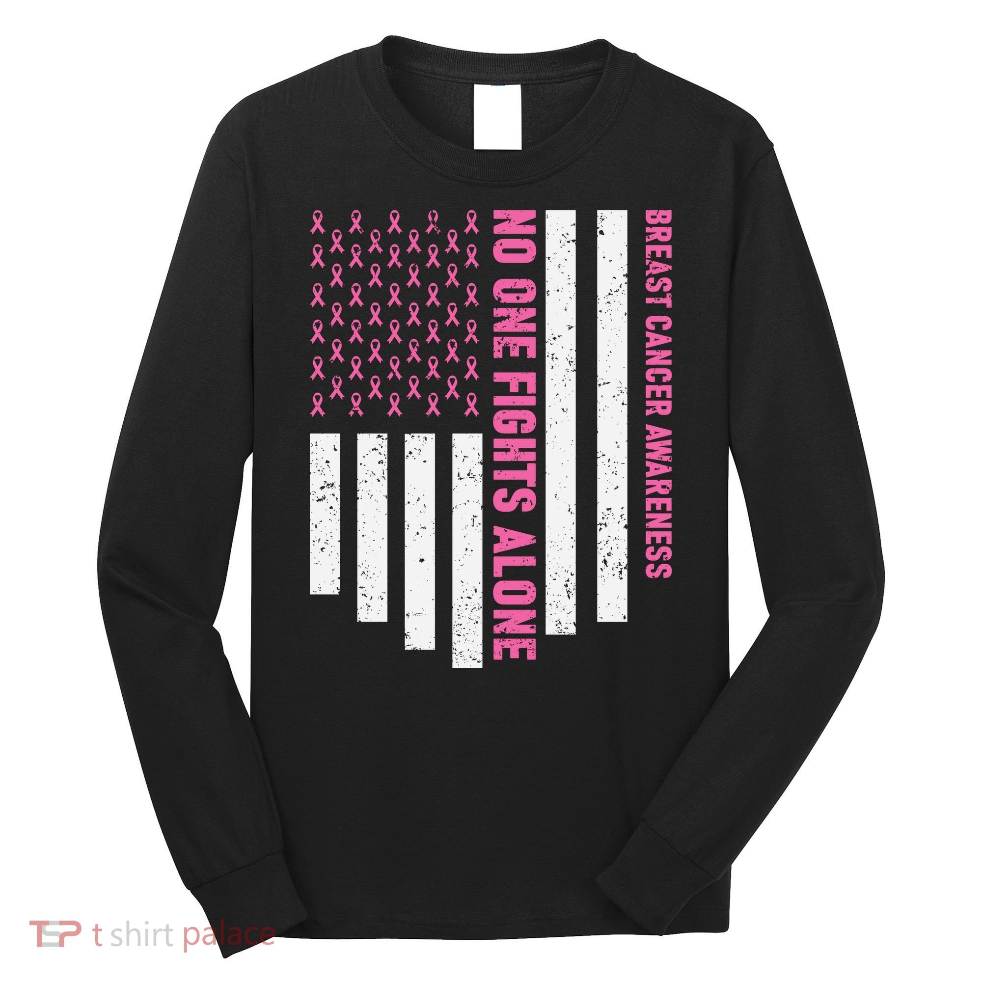 USA Flag No One Fight Alone Breast Caner Awareness Long Sleeve Shirt