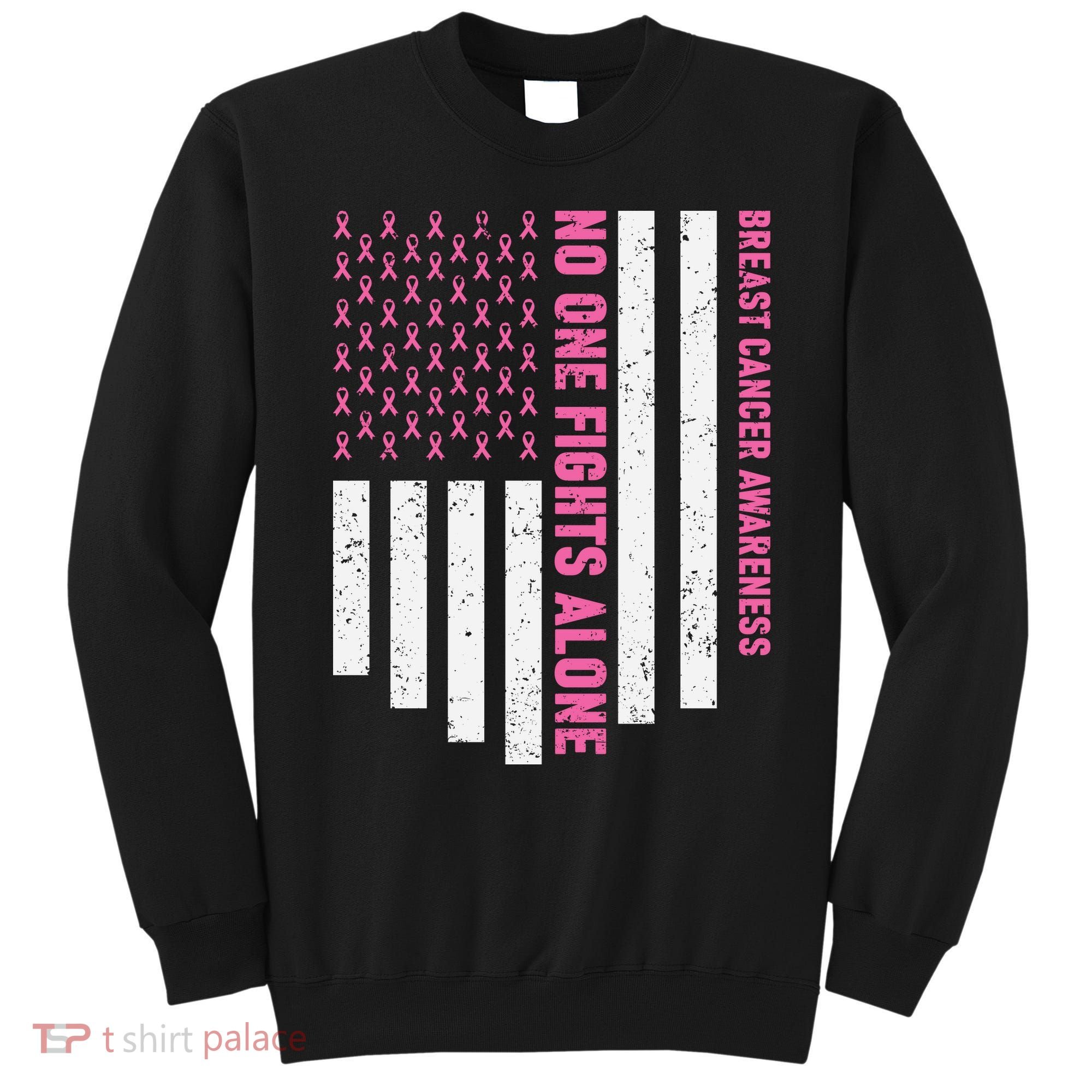 USA Flag No One Fight Alone Breast Caner Awareness Sweatshirt
