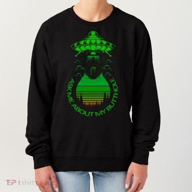 UFO Adduction As Me About My Butthole Women's Sweatshirt
