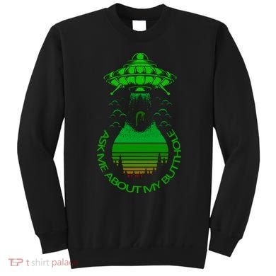 UFO Adduction As Me About My Butthole Sweatshirt