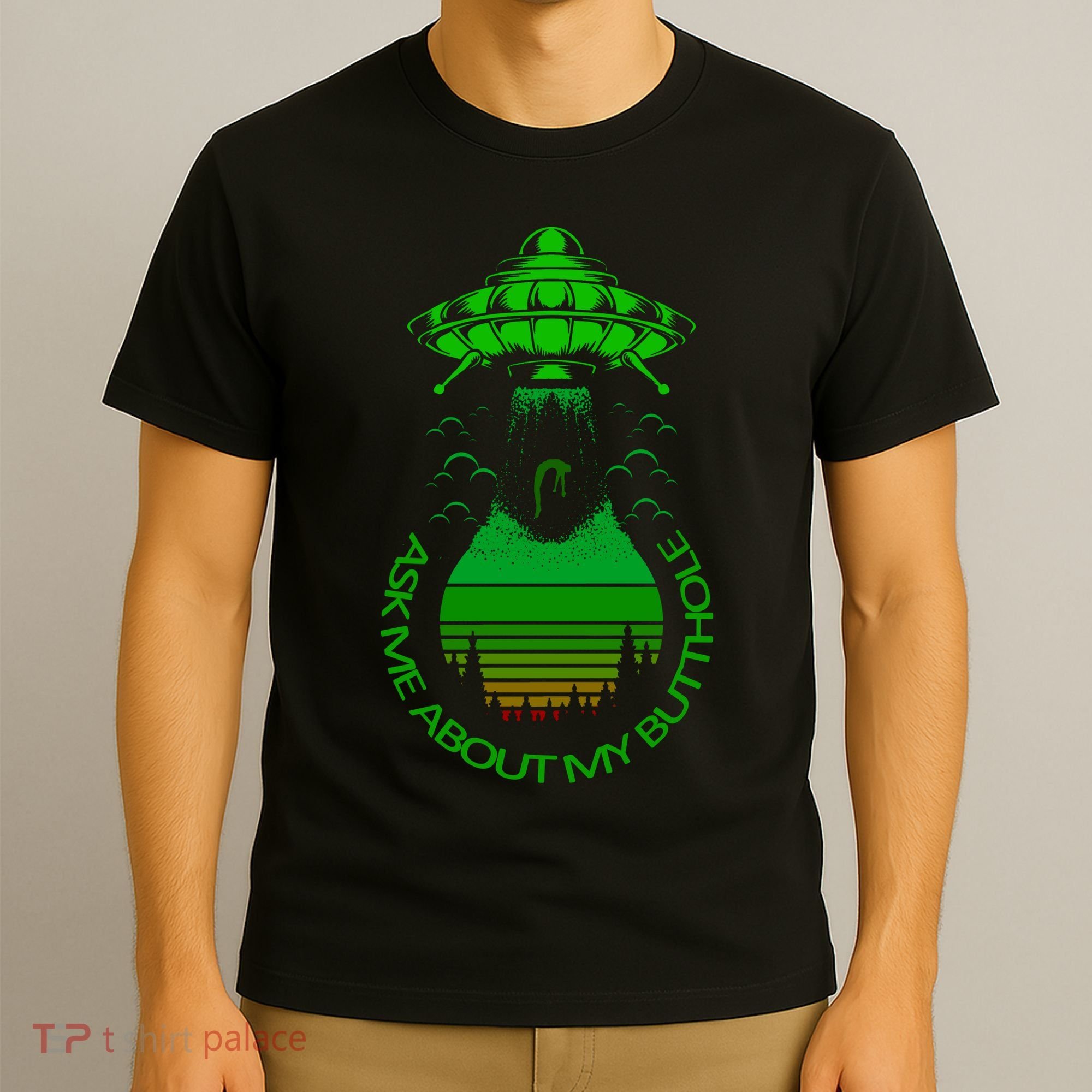 UFO Adduction As Me About My Butthole T-Shirt