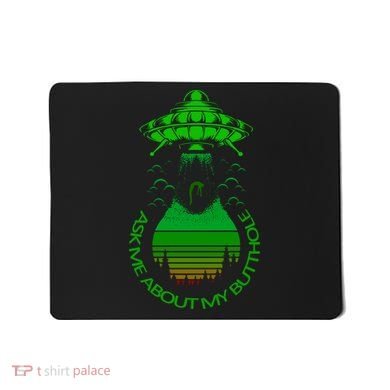 UFO Adduction As Me About My Butthole Mousepad
