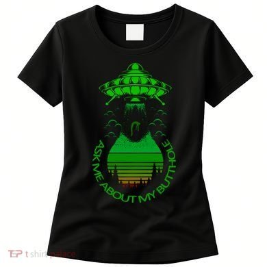 UFO Adduction As Me About My Butthole Women's T-Shirt