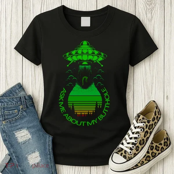 UFO Adduction As Me About My Butthole Women's T-Shirt