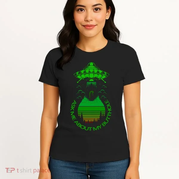 UFO Adduction As Me About My Butthole Women's T-Shirt
