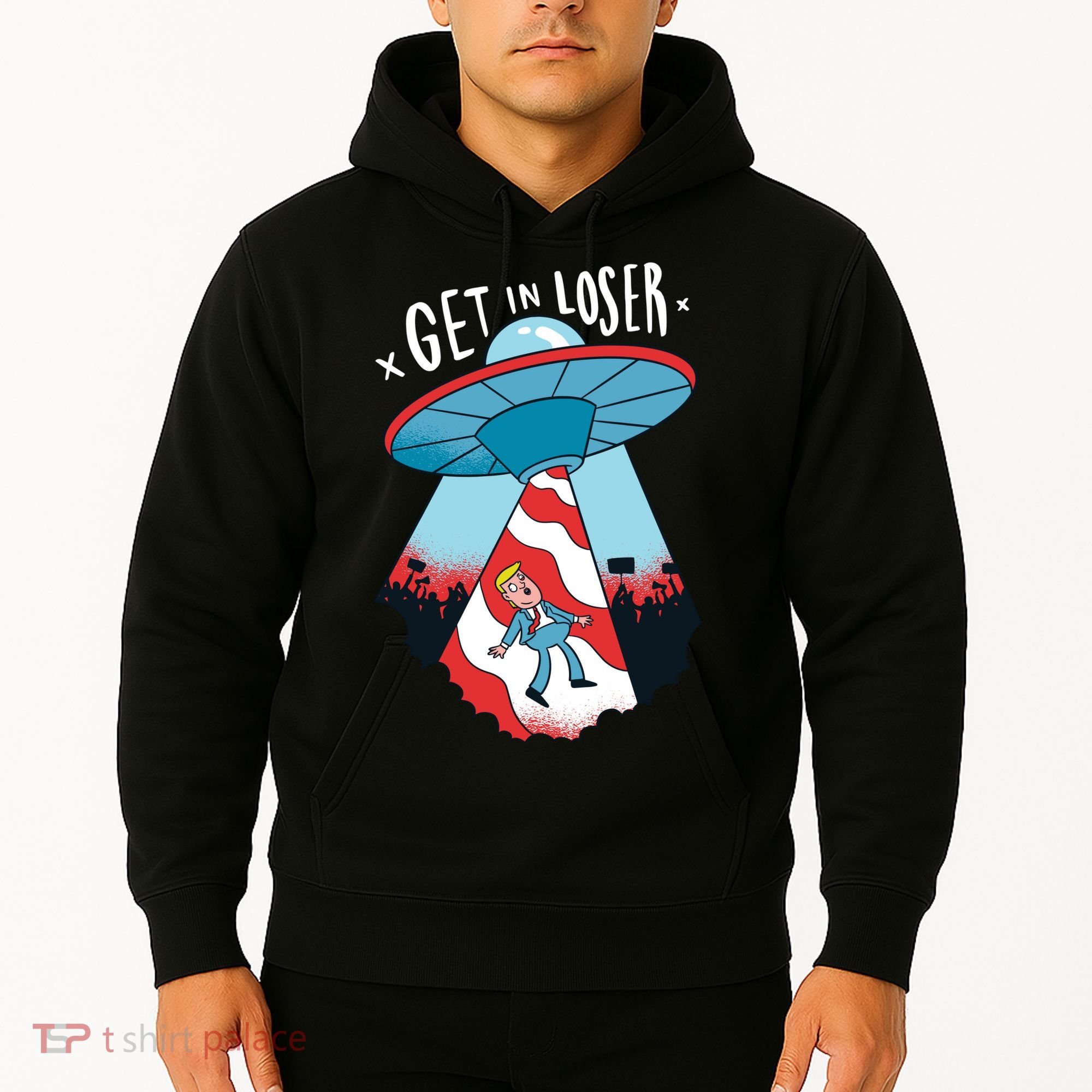 UFO Aliens Abducted Trump Get In Loser Hoodie