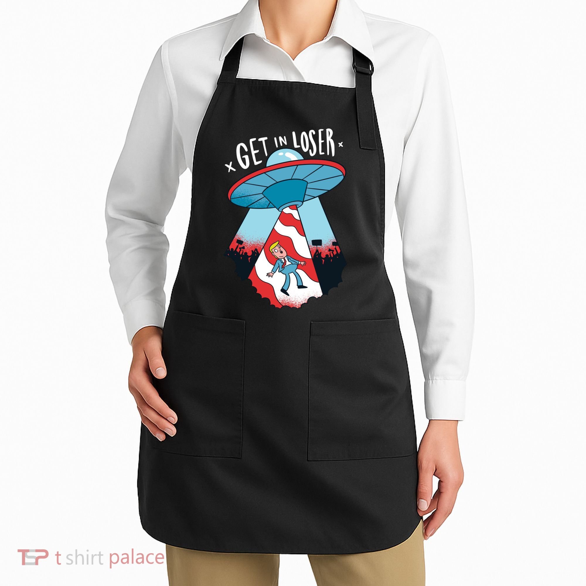 UFO Aliens Abducted Trump Get In Loser Apron