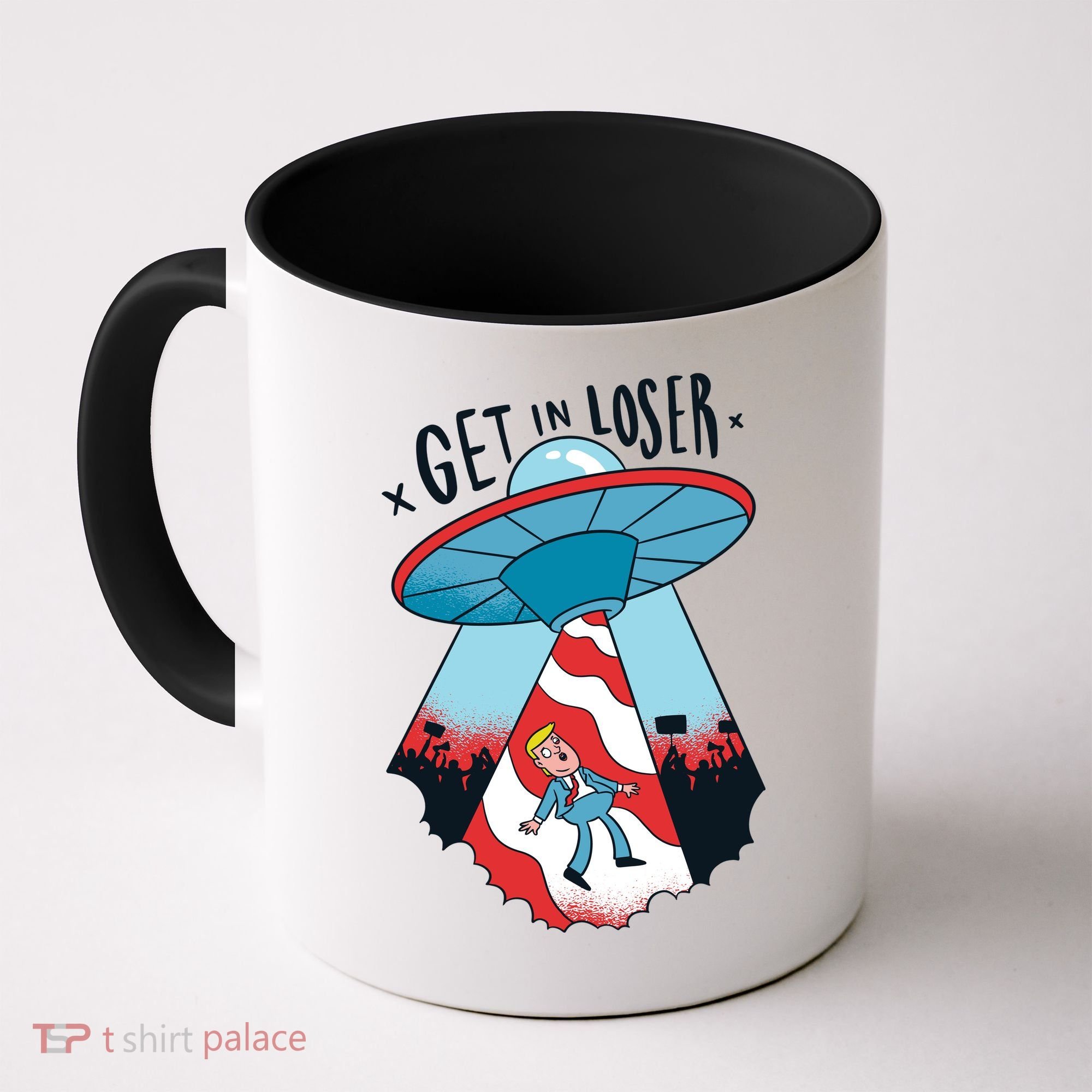 UFO Aliens Abducted Trump Get In Loser Coffee Mug