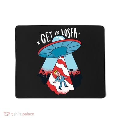 UFO Aliens Abducted Trump Get In Loser Mousepad