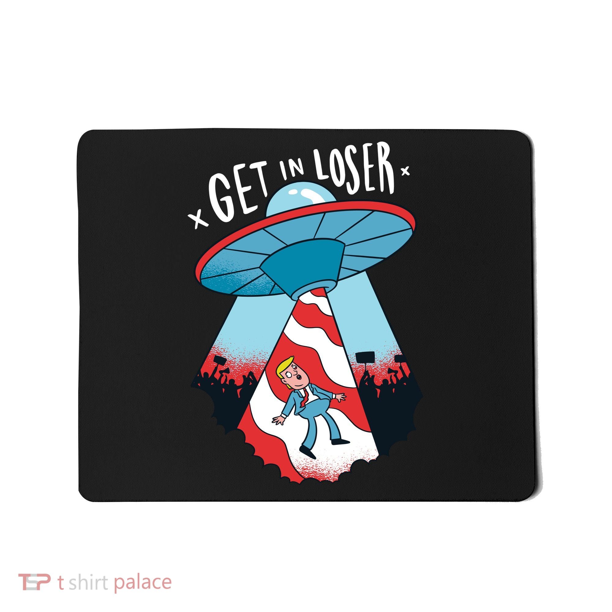 UFO Aliens Abducted Trump Get In Loser Mousepad