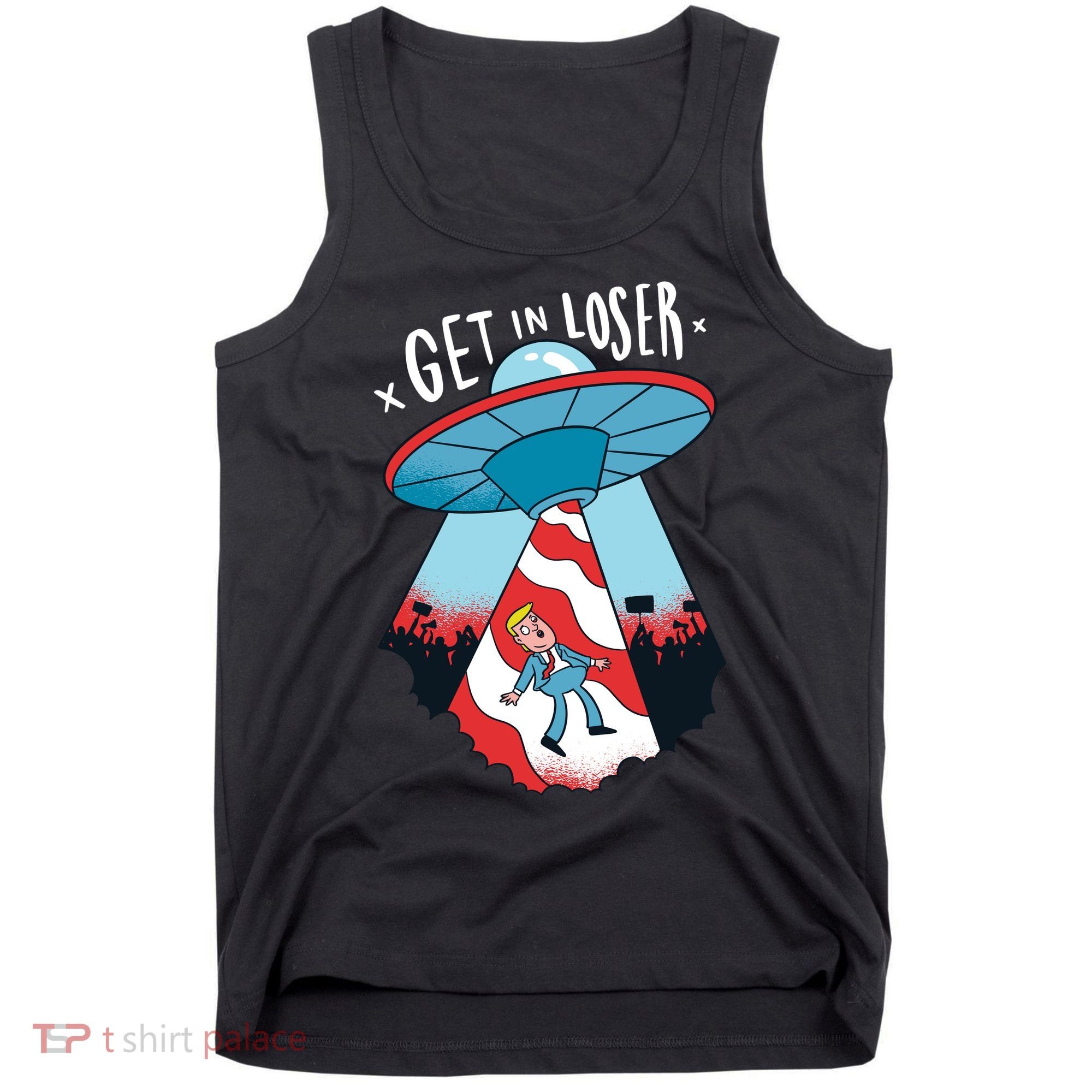 UFO Aliens Abducted Trump Get In Loser Tank Top