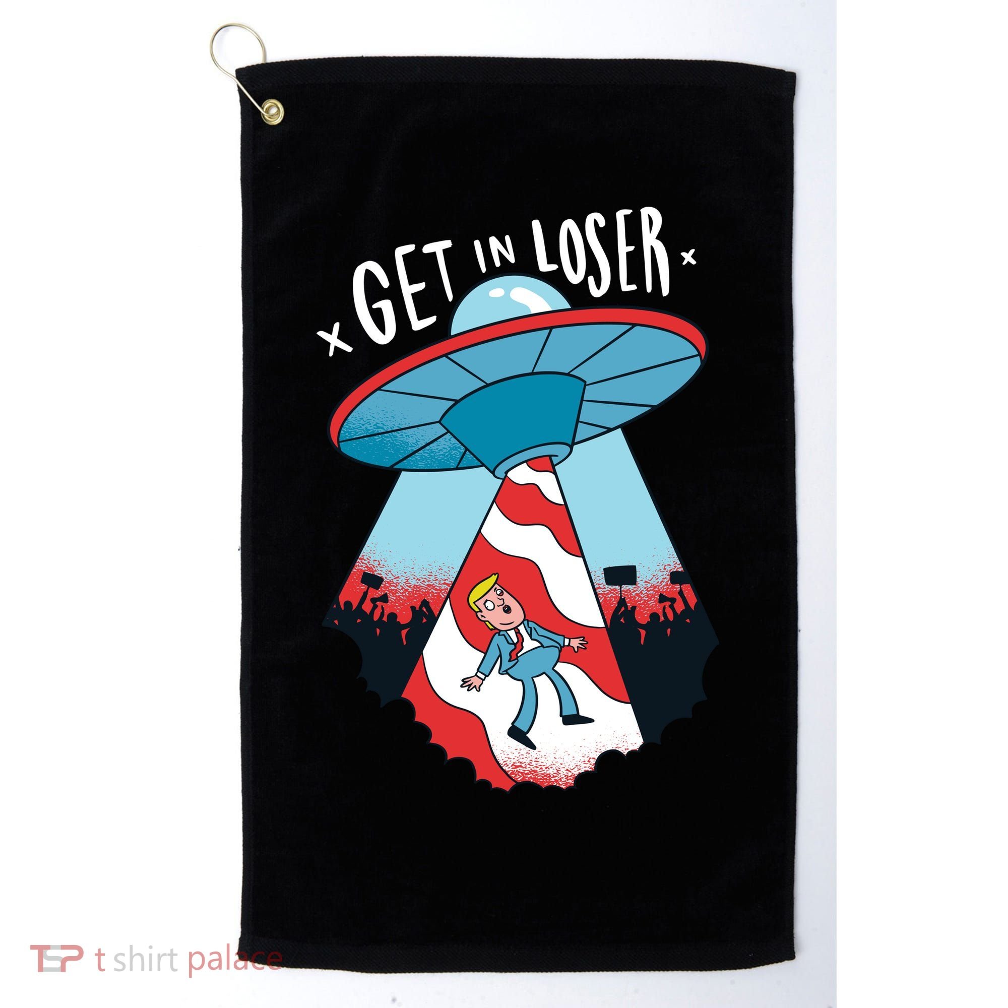 UFO Aliens Abducted Trump Get In Loser Golf Towel