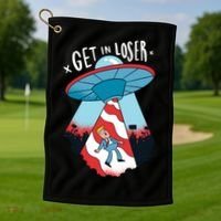 UFO Aliens Abducted Trump Get In Loser Golf Towel thumb 1