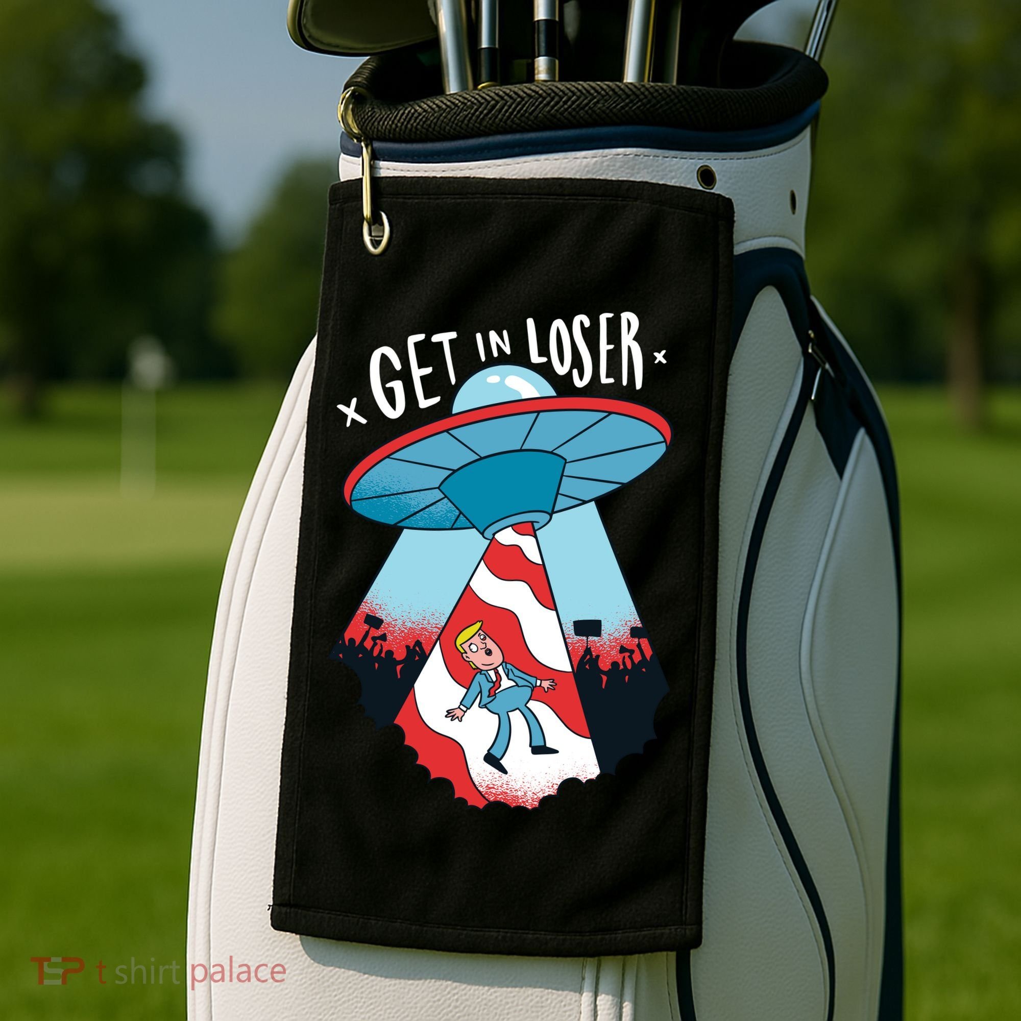 UFO Aliens Abducted Trump Get In Loser Golf Towel