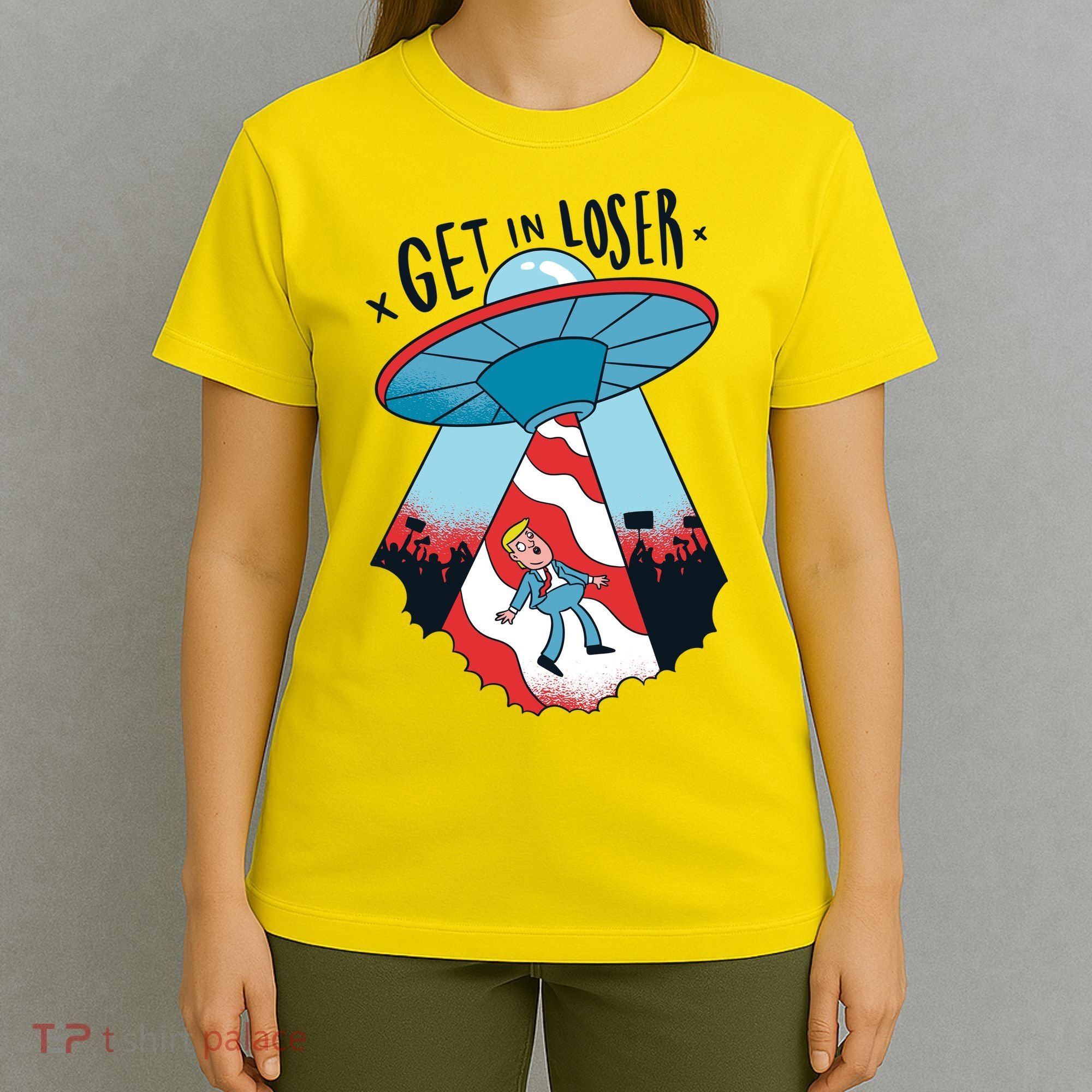 UFO Aliens Abducted Trump Get In Loser T-Shirt