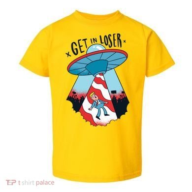 UFO Aliens Abducted Trump Get In Loser Toddler T-Shirt