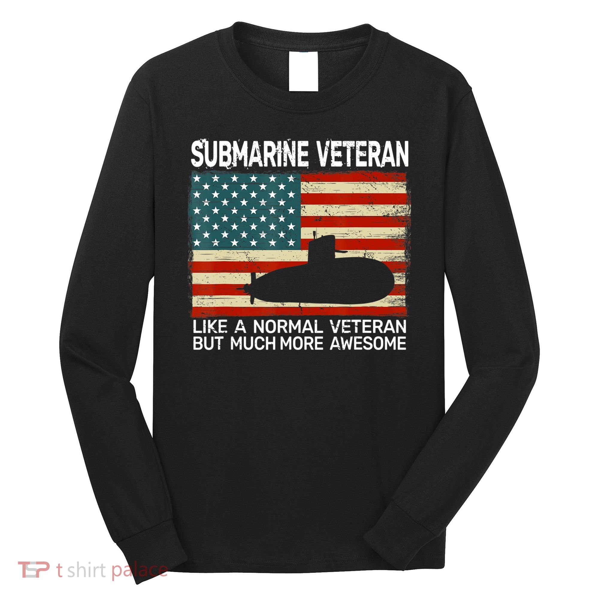 Usa Flag Submarine Veteran And Submarine Long Sleeve Shirt
