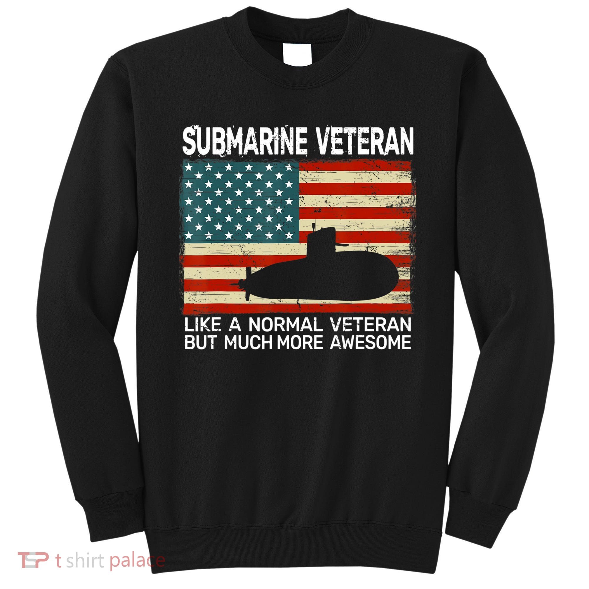 Usa Flag Submarine Veteran And Submarine Sweatshirt